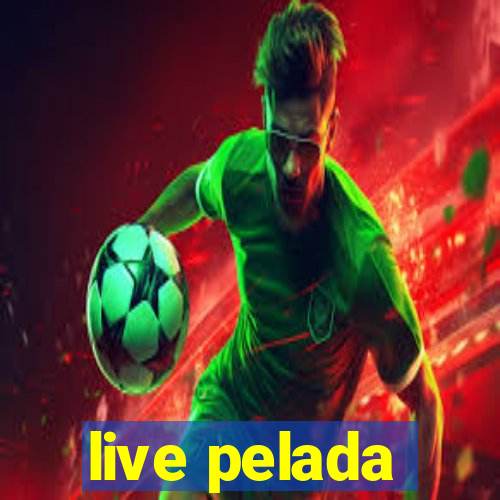 live pelada